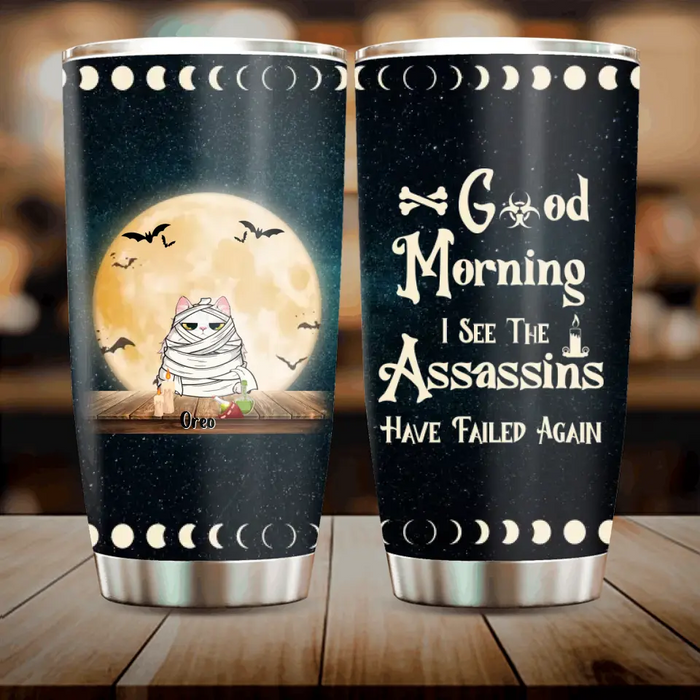 Personalized Halloween Tumbler - Gift Idea For Halloween/Cat Owner with up to 5 Cats - Good Morning I See The Assassins Have Failed Again