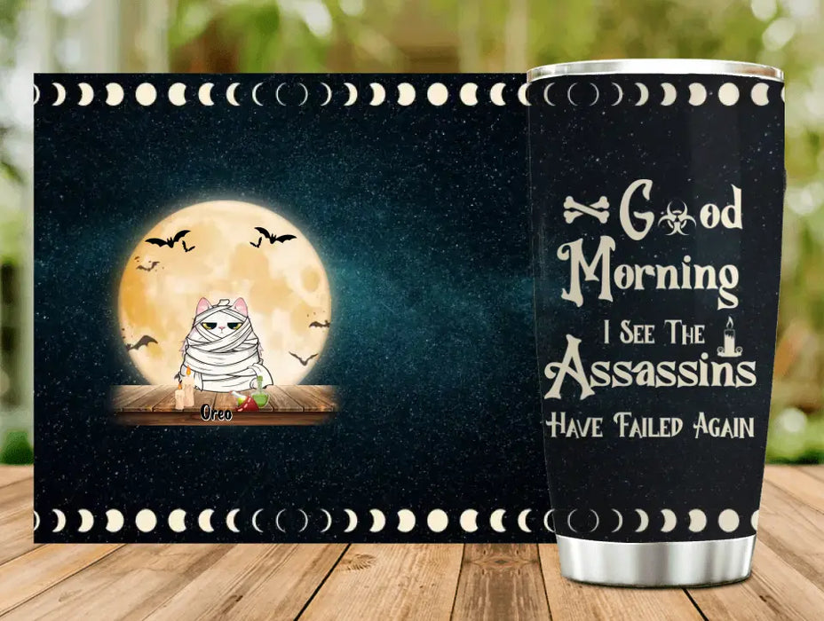 Personalized Halloween Tumbler - Gift Idea For Halloween/Cat Owner with up to 5 Cats - Good Morning I See The Assassins Have Failed Again