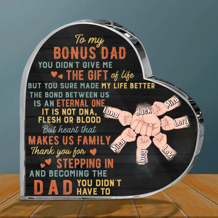 Personalized Bonus Dad Crystal Heart - Best Gift Idea For Father's Day - Up to 6 Kids - To My Bonus Dad You Didn't Give Me The Gift Of Life But You Sure Made My Life Better