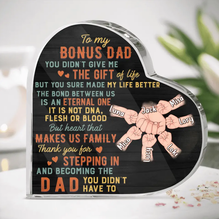 Personalized Bonus Dad Crystal Heart - Best Gift Idea For Father's Day - Up to 6 Kids - To My Bonus Dad You Didn't Give Me The Gift Of Life But You Sure Made My Life Better