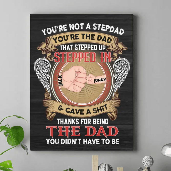 Personalized Stepdad Vertical Canvas - Up to 6 Children - Father's Day Gift Idea - You're Not A Stepdad You're The Dad That Stepped Up