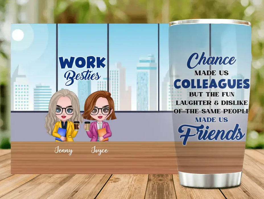 Personalized Work Besties Tumbler - Up to 4 Besties - Gifts Idea for Besties/Colleagues - Chance Made Us Colleagues