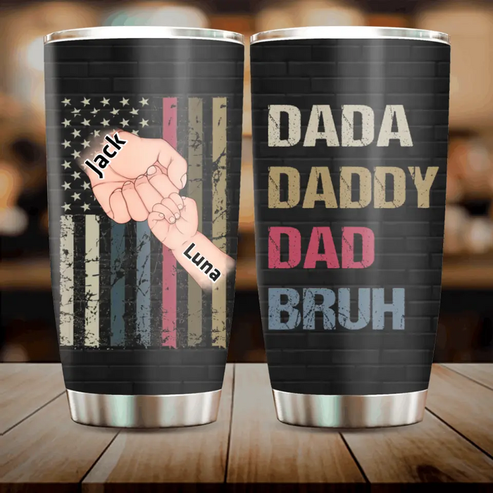 Personalized Bruh Dad Tumbler - Father's Day Gift Idea for Dad - Up to 6 Kids - Dada Daddy Dad Bruh