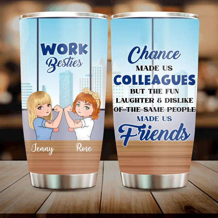 Personalized Work Besties Tumbler - Up to 4 Besties - Gifts Idea for Besties/Colleagues - Chance Made Us Colleagues