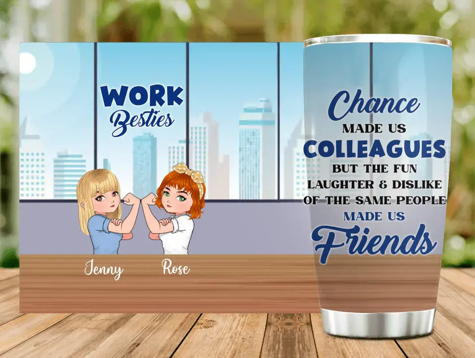 Personalized Work Besties Tumbler - Up to 4 Besties - Gifts Idea for Besties/Colleagues - Chance Made Us Colleagues