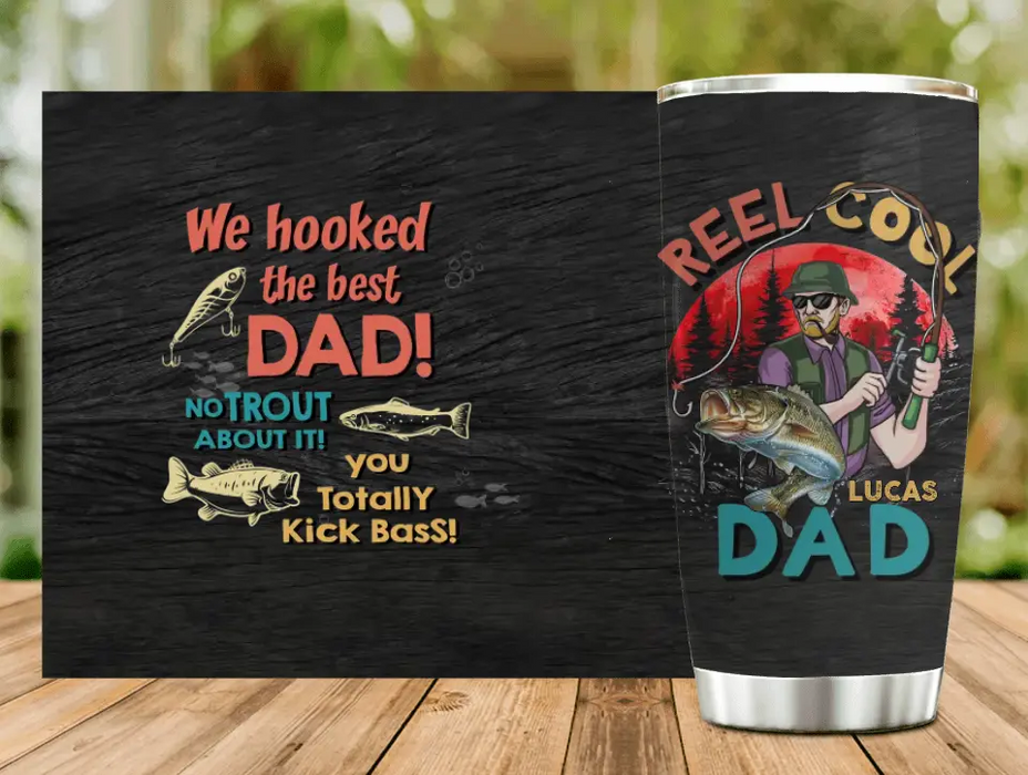 Personalized Fishing Dad Tumbler - Gift Idea For Father's Day - We Hooked The Best Dad No Trout About It You Totally Kick Bass