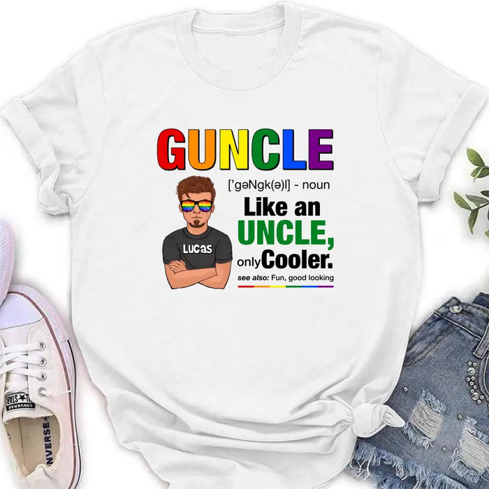 Personalized Guncle T-Shirt - Gift Idea For Uncle/LGBT/Pride Month - Like An Uncle Only Cooler