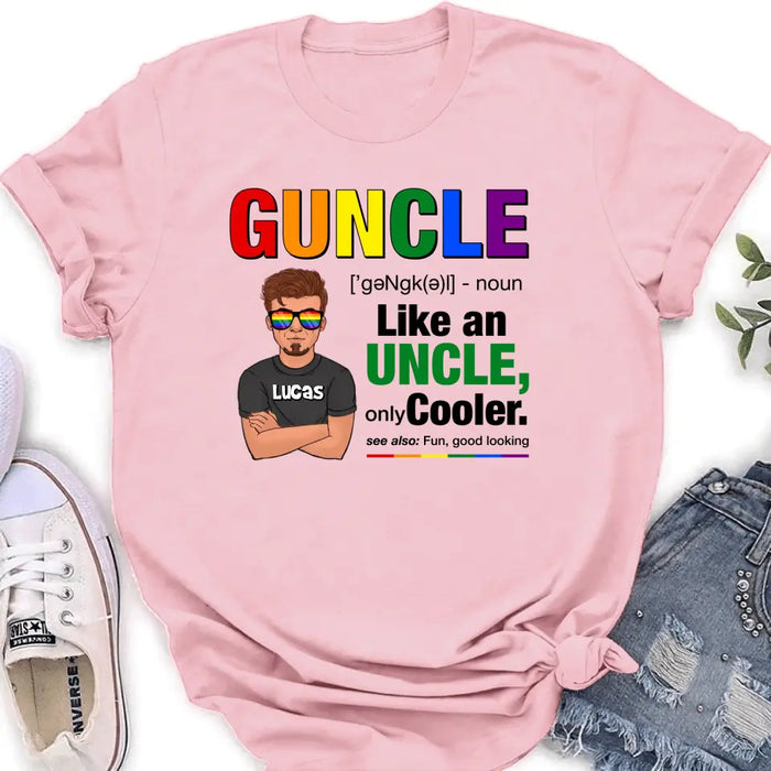 Personalized Guncle T-Shirt - Gift Idea For Uncle/LGBT/Pride Month - Like An Uncle Only Cooler