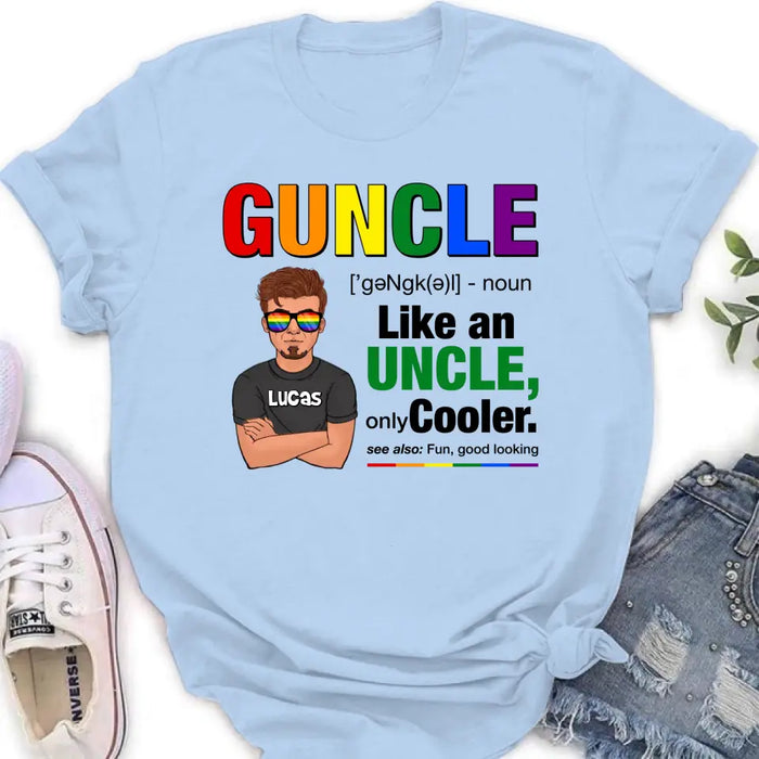 Personalized Guncle T-Shirt - Gift Idea For Uncle/LGBT/Pride Month - Like An Uncle Only Cooler
