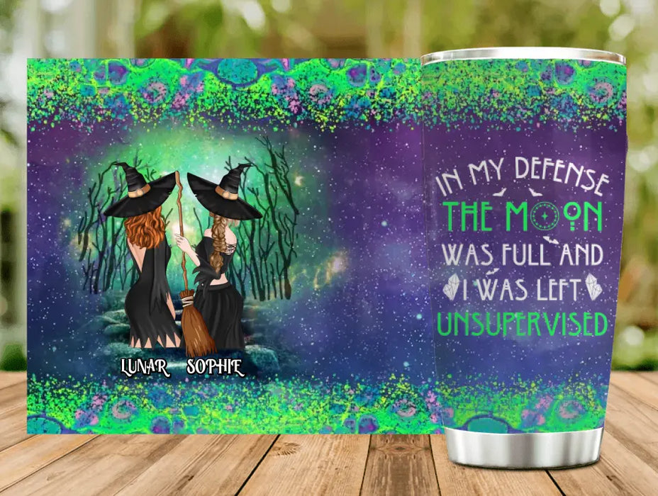 Personalized Halloween Tumbler - Gift Idea For Best Friends/Halloween - In My Defense The Moon Was Full And I Was Left Unsupervised