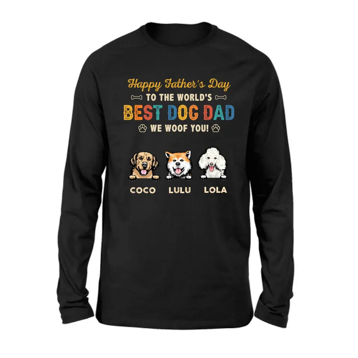 Personalized Dog Dad Shirt/Hoodie - Gift Idea For Father's Day/Dad/Dog Lovers - Up to 3 Dogs - Happy Father's Day To The World's Best Dog Dad We Woof You