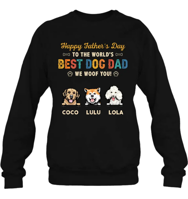 Personalized Dog Dad Shirt/Hoodie - Gift Idea For Father's Day/Dad/Dog Lovers - Up to 3 Dogs - Happy Father's Day To The World's Best Dog Dad We Woof You