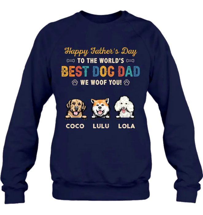 Personalized Dog Dad Shirt/Hoodie - Gift Idea For Father's Day/Dad/Dog Lovers - Up to 3 Dogs - Happy Father's Day To The World's Best Dog Dad We Woof You