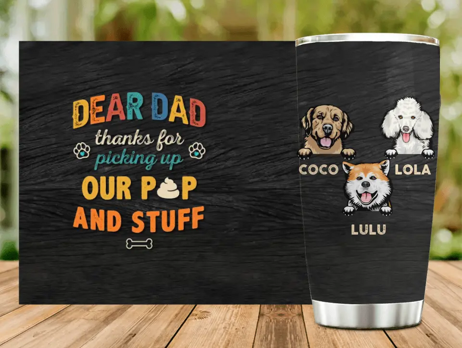 Personalized Dog Dad Tumbler - Father's Day Gift for Dog Lovers - Up to 3 Dogs - Thanks For Picking Up Our Poop And Stuff