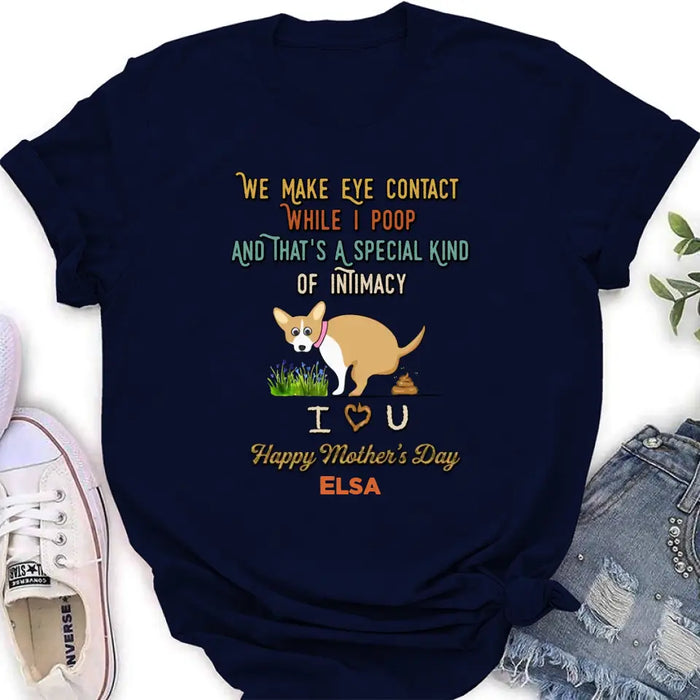 Personalized Funny Dog T-shirt/Hoodie - Gift Idea For Dog Lover/Mother's Day/Father's Day - Up to 4 Dogs - We Make Eye Contact While I Poop