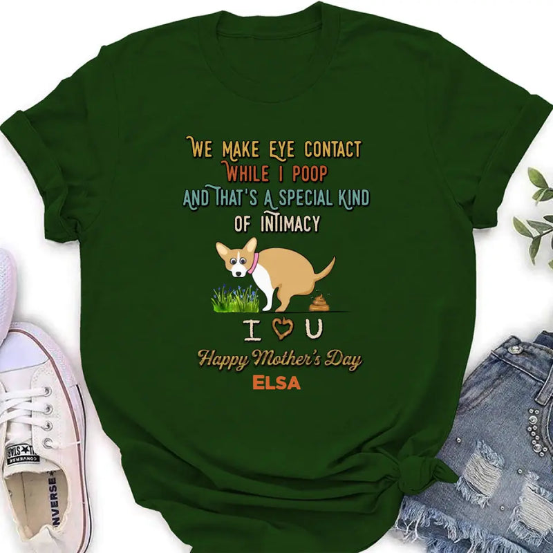 Personalized Funny Dog T-shirt/Hoodie - Gift Idea For Dog Lover/Mother's Day/Father's Day - Up to 4 Dogs - We Make Eye Contact While I Poop