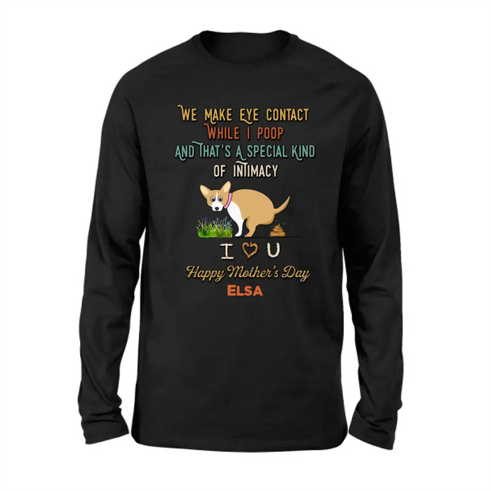 Personalized Funny Dog T-shirt/Hoodie - Gift Idea For Dog Lover/Mother's Day/Father's Day - Up to 4 Dogs - We Make Eye Contact While I Poop
