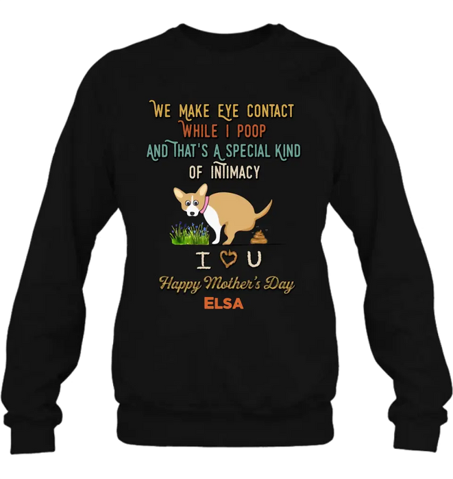 Personalized Funny Dog T-shirt/Hoodie - Gift Idea For Dog Lover/Mother's Day/Father's Day - Up to 4 Dogs - We Make Eye Contact While I Poop