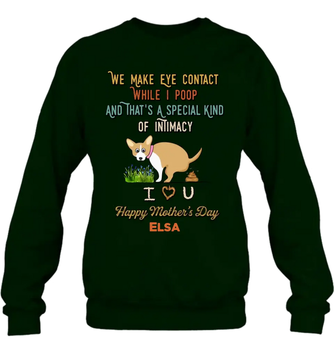 Personalized Funny Dog T-shirt/Hoodie - Gift Idea For Dog Lover/Mother's Day/Father's Day - Up to 4 Dogs - We Make Eye Contact While I Poop
