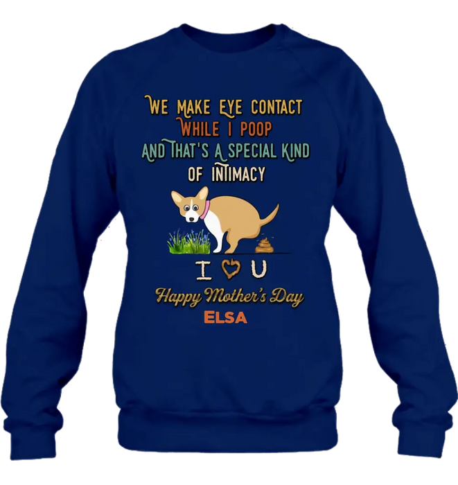 Personalized Funny Dog T-shirt/Hoodie - Gift Idea For Dog Lover/Mother's Day/Father's Day - Up to 4 Dogs - We Make Eye Contact While I Poop