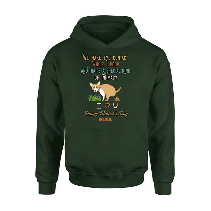 Personalized Funny Dog T-shirt/Hoodie - Gift Idea For Dog Lover/Mother's Day/Father's Day - Up to 4 Dogs - We Make Eye Contact While I Poop