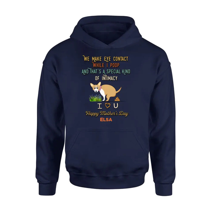 Personalized Funny Dog T-shirt/Hoodie - Gift Idea For Dog Lover/Mother's Day/Father's Day - Up to 4 Dogs - We Make Eye Contact While I Poop