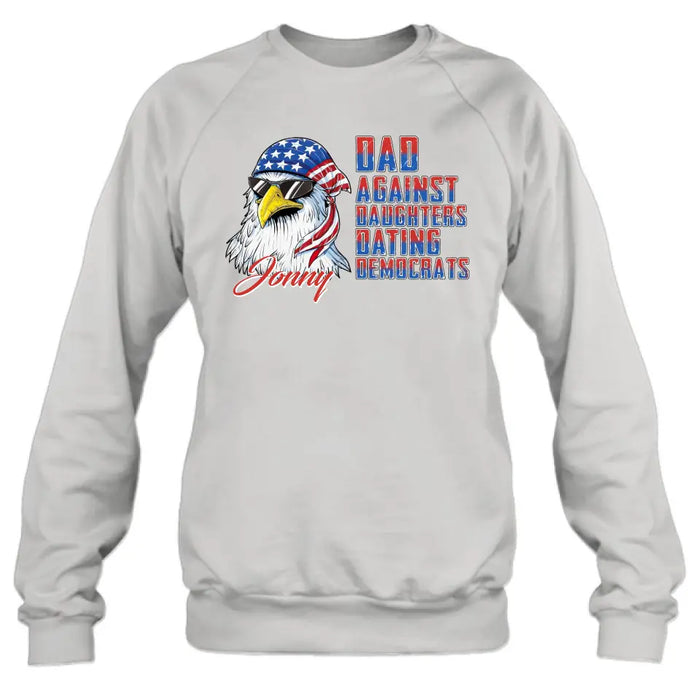 Personalized Dad Shirt/Hoodie - Gift Idea For Father's Day/Independence Day - Dad Against Daughters Dating Democrats