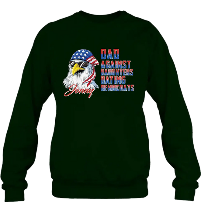 Personalized Dad Shirt/Hoodie - Gift Idea For Father's Day/Independence Day - Dad Against Daughters Dating Democrats