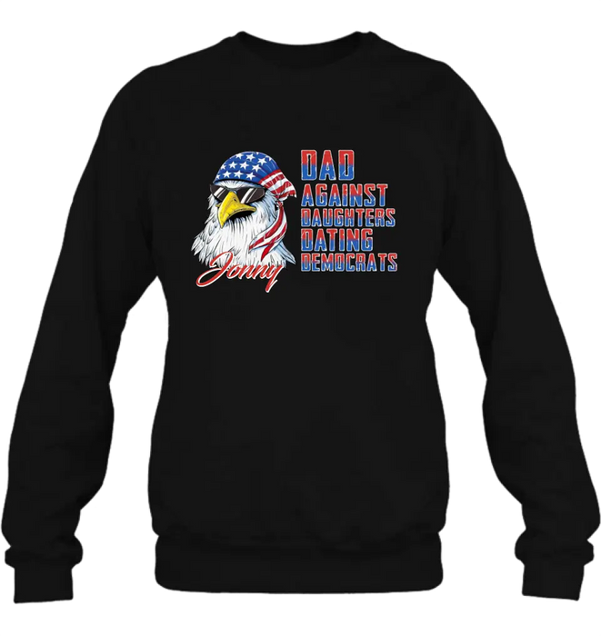 Personalized Dad Shirt/Hoodie - Gift Idea For Father's Day/Independence Day - Dad Against Daughters Dating Democrats