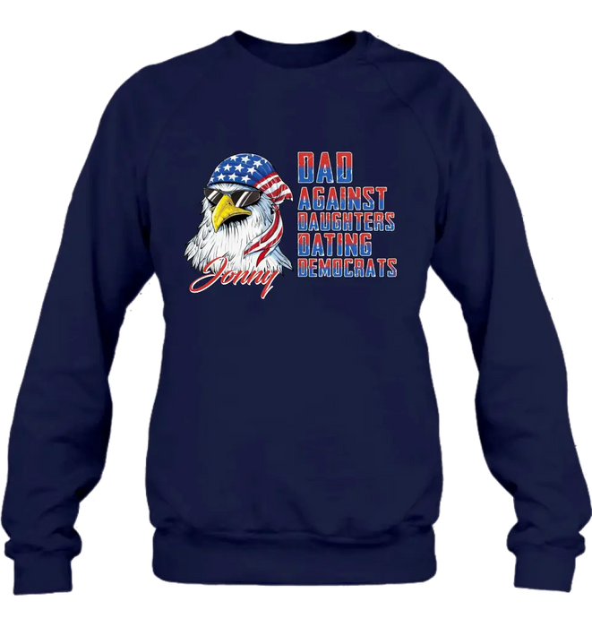 Personalized Dad Shirt/Hoodie - Gift Idea For Father's Day/Independence Day - Dad Against Daughters Dating Democrats