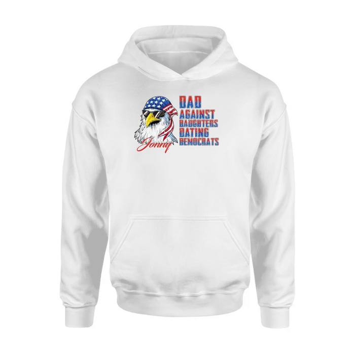 Personalized Dad Shirt/Hoodie - Gift Idea For Father's Day/Independence Day - Dad Against Daughters Dating Democrats