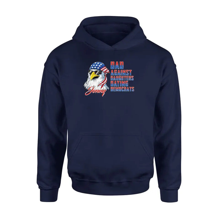 Personalized Dad Shirt/Hoodie - Gift Idea For Father's Day/Independence Day - Dad Against Daughters Dating Democrats