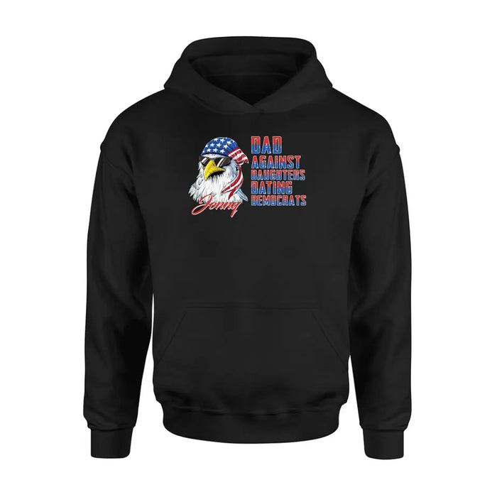 Personalized Dad Shirt/Hoodie - Gift Idea For Father's Day/Independence Day - Dad Against Daughters Dating Democrats