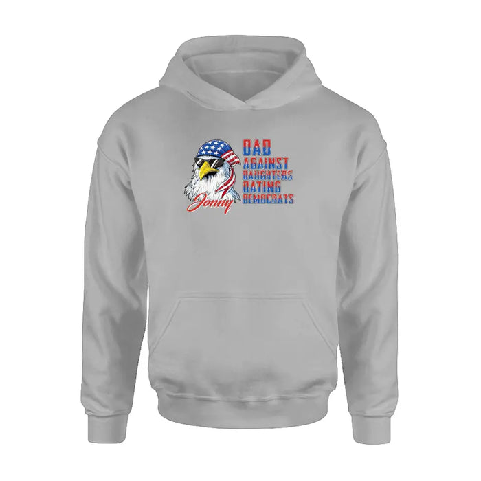 Personalized Dad Shirt/Hoodie - Gift Idea For Father's Day/Independence Day - Dad Against Daughters Dating Democrats