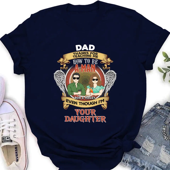 Personalized Dad & Daughter Shirt/Hoodie - Father's Day Gift Idea for Dad From Daughter - Dad Thanks For Teaching Me How To Be A Man