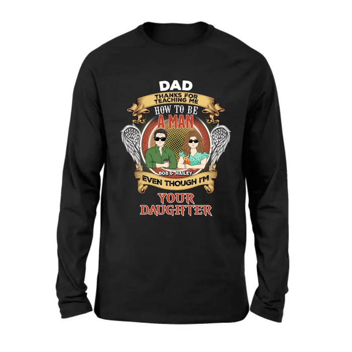 Personalized Dad & Daughter Shirt/Hoodie - Father's Day Gift Idea for Dad From Daughter - Dad Thanks For Teaching Me How To Be A Man