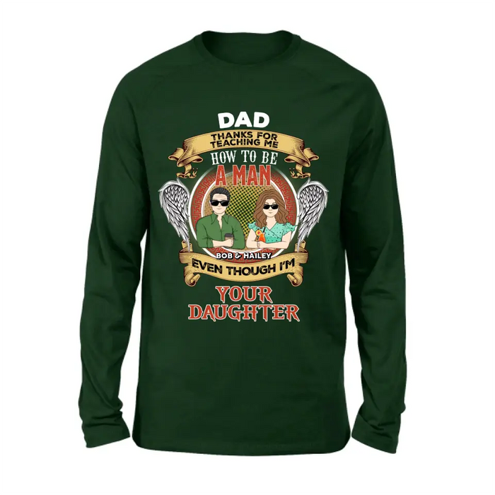 Personalized Dad & Daughter Shirt/Hoodie - Father's Day Gift Idea for Dad From Daughter - Dad Thanks For Teaching Me How To Be A Man