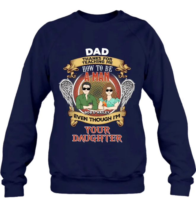 Personalized Dad & Daughter Shirt/Hoodie - Father's Day Gift Idea for Dad From Daughter - Dad Thanks For Teaching Me How To Be A Man