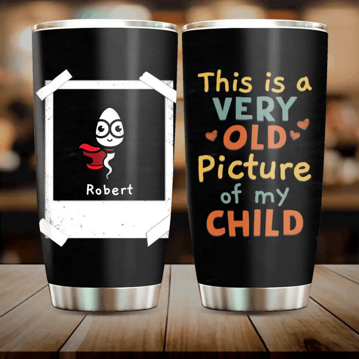 Personalized Sperms Tumbler - Gift Idea For Father's Day - Up to 6 Sperms - This Is A Very Old Picture Of My Child