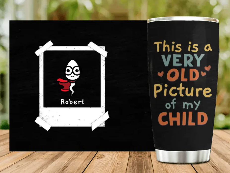 Personalized Sperms Tumbler - Gift Idea For Father's Day - Up to 6 Sperms - This Is A Very Old Picture Of My Child