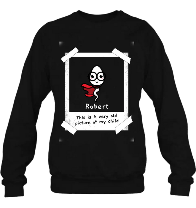 Personalized Sperms Shirt/Hoodie - Gift Idea For Father's Day - Up to 6 Sperms - This Is A Very Old Picture Of My Child