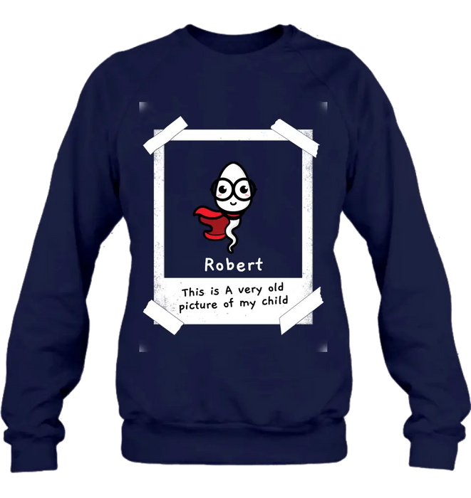 Personalized Sperms Shirt/Hoodie - Gift Idea For Father's Day - Up to 6 Sperms - This Is A Very Old Picture Of My Child