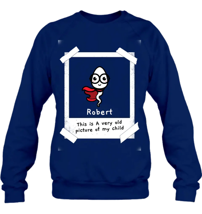 Personalized Sperms Shirt/Hoodie - Gift Idea For Father's Day - Up to 6 Sperms - This Is A Very Old Picture Of My Child