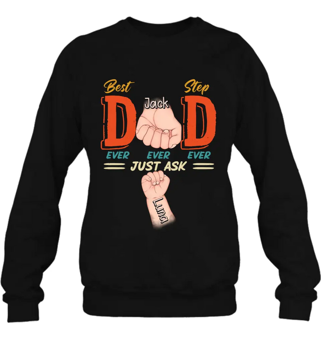 Personalized Dad Shirt/Hoodie - Father's Day Gift Idea for Dad/Father's Day - Up to 4 Kids - Best Dad Ever Ever Ever Just Ask
