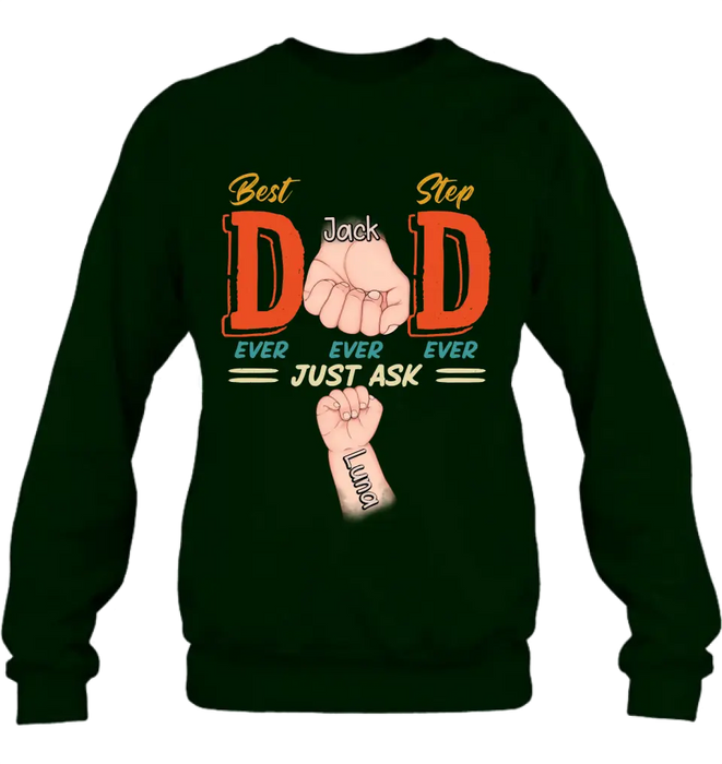 Personalized Dad Shirt/Hoodie - Father's Day Gift Idea for Dad/Father's Day - Up to 4 Kids - Best Dad Ever Ever Ever Just Ask