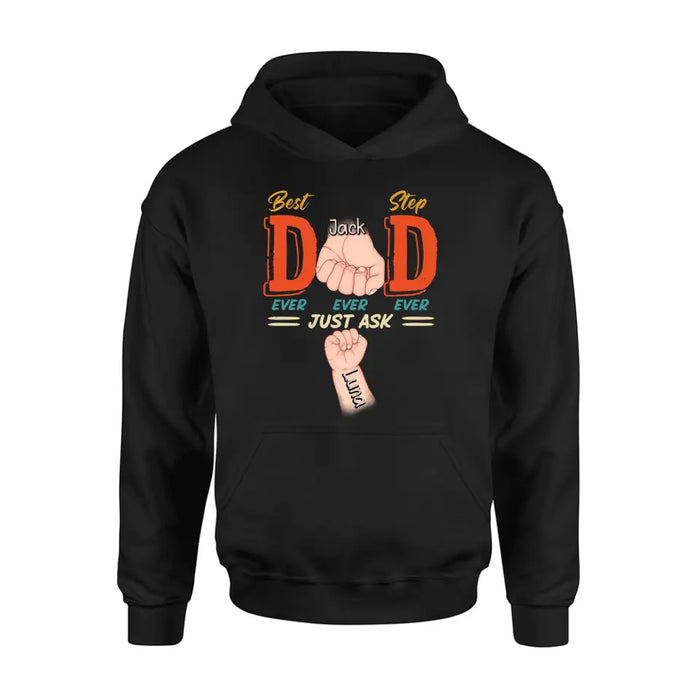 Personalized Dad Shirt/Hoodie - Father's Day Gift Idea for Dad/Father's Day - Up to 4 Kids - Best Dad Ever Ever Ever Just Ask