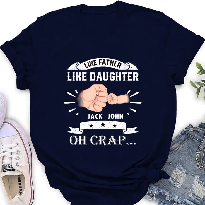 Personalized Dad Shirt/Hoodie - Father's Day Gift Idea for Dad/Father's Day - Up to 4 Kids - Like Father Like Daughter Oh Crap...