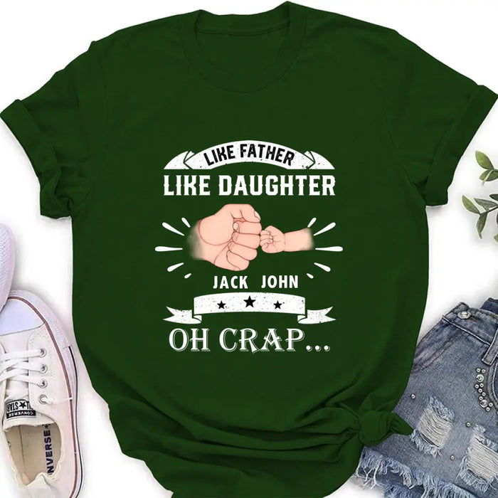 Personalized Dad Shirt/Hoodie - Father's Day Gift Idea for Dad/Father's Day - Up to 4 Kids - Like Father Like Daughter Oh Crap...