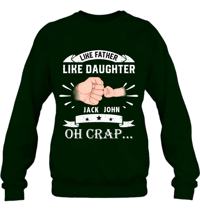 Personalized Dad Shirt/Hoodie - Father's Day Gift Idea for Dad/Father's Day - Up to 4 Kids - Like Father Like Daughter Oh Crap...
