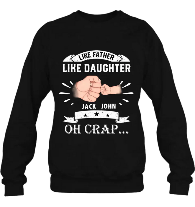 Personalized Dad Shirt/Hoodie - Father's Day Gift Idea for Dad/Father's Day - Up to 4 Kids - Like Father Like Daughter Oh Crap...